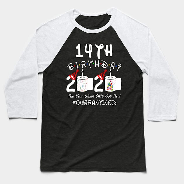 14th Birthday 2020 The Year When Shit Got Real Quarantined Baseball T-Shirt by Rinte